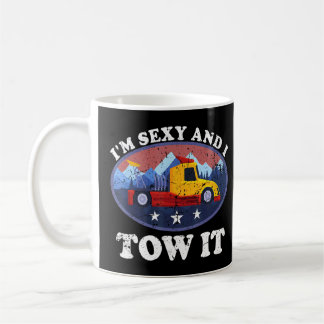 Im Sexy And I Tow It Flatbed Tow Truck Driver  Coffee Mug