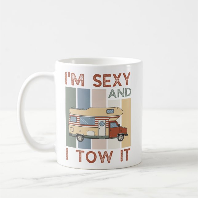 I'm Sexy And I Tow It RV Camping Funny Camper Coffee Mug (Left)
