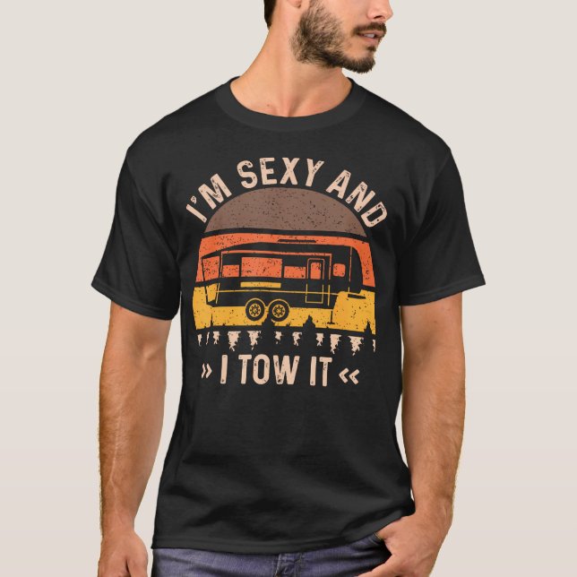 IM Sexy And I Tow It T-Shirt (Front)