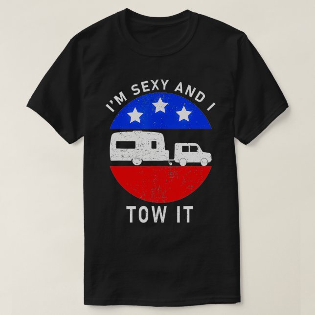 Im Sey And I Tow It Summer Funny Rv Camping Men Wo T-Shirt (Design Front)