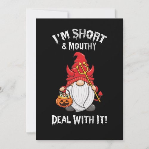 Im Short And Mouthy Deal With It Gnome Halloween Invitation