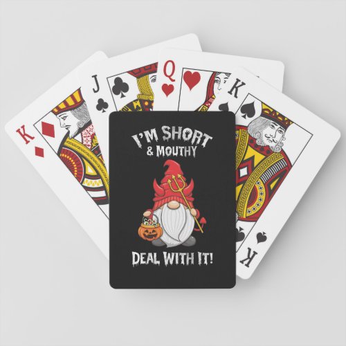 Im Short And Mouthy Deal With It Gnome Halloween Poker Cards