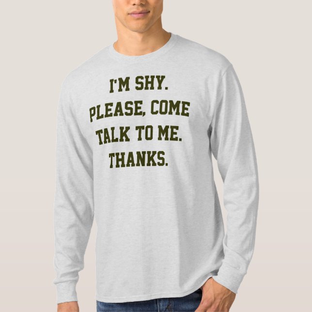 I'm shy. Please, come talk to me. Thanks. T-Shirt (Front)