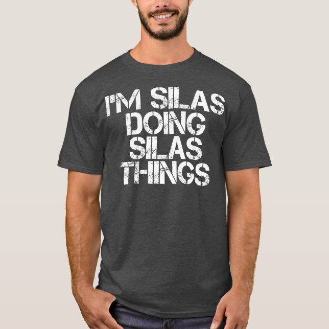 IM SILAS DOING SILAS THINGS Funny Birthday Name T-Shirt (Front)