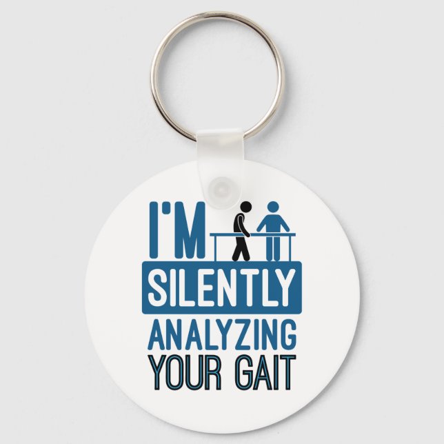 I'm Silently Analyzing Your Gait Physical Therapy Keychain (Front)