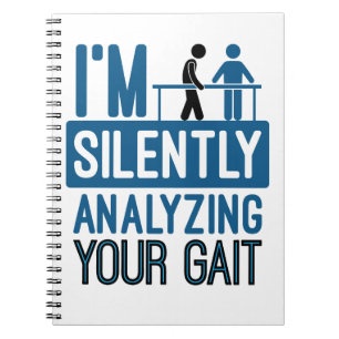 I'm Silently Analyzing Your Gait Physical Therapy Notebook