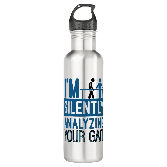 I'm Silently Analyzing Your Gait Physical Therapy Stainless Steel Water Bottle (Front)