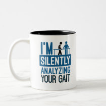 I'm Silently Analyzing Your Gait Physical Therapy Two-Tone Coffee Mug I'm Silently Analyzing Your Gait Physical Therapy Two-Tone Coffee Mug