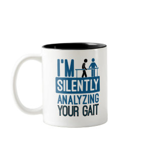 I'm Silently Analyzing Your Gait Physical Therapy Two-Tone Coffee Mug