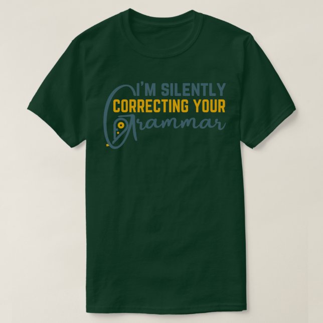 Im Silently Correcting Your Grammar 1 T-Shirt (Design Front)