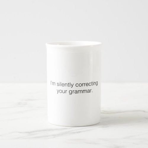 Im silently correcting your grammar bone china mug