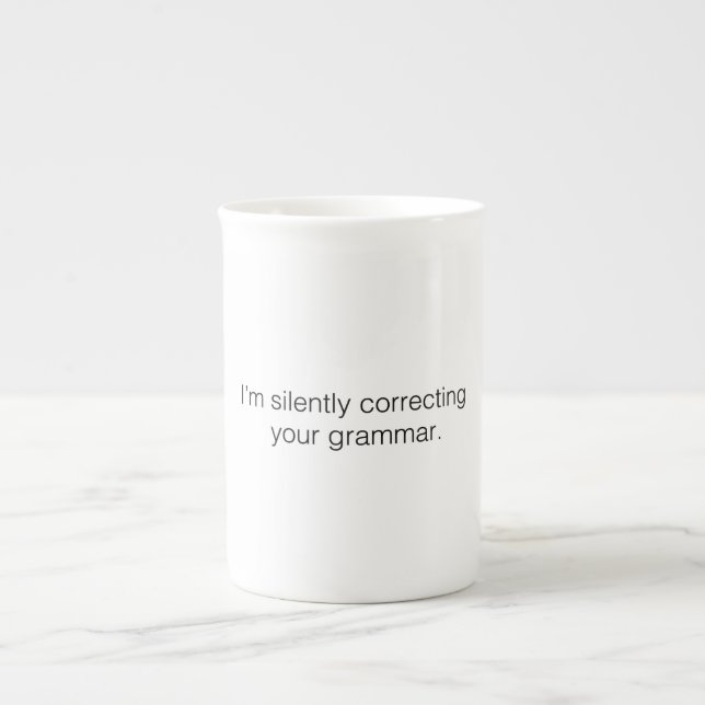 I'm silently correcting your grammar bone china mug (Front)