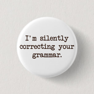 I'm Silently Correcting Your Grammar. Button
