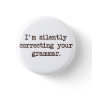 I'm Silently Correcting Your Grammar. Button