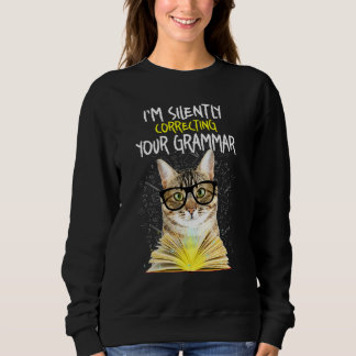 Im Silently Correcting Your Grammar Cat Book Sweatshirt