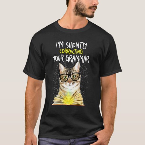 Im Silently Correcting Your Grammar Cat Book T_Shirt