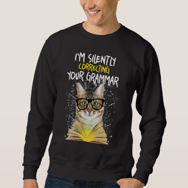 Im Silently Correcting Your Grammar - Cat English  Sweatshirt (Front)