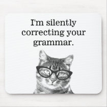 I'm silently correcting your grammar cat mousepad