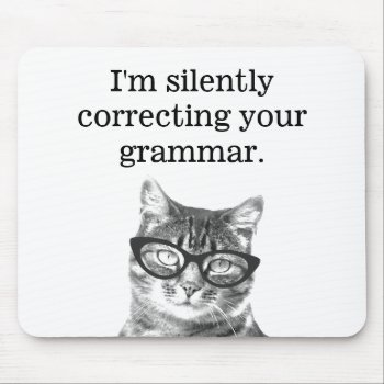 I'm Silently Correcting Your Grammar Cat Mousepad by logotees at Zazzle
