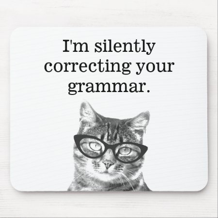 I'm Silently Correcting Your Grammar Cat Mousepad