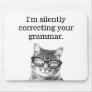 I'm silently correcting your grammar cat mousepad