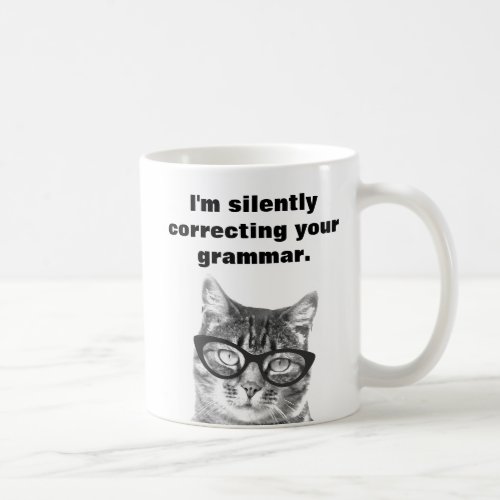 Im silently correcting your grammar cat mug