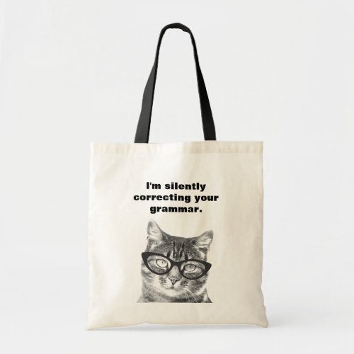 Im silently correcting your grammar cat tote bag