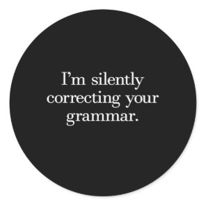 I'M Silently Correcting Your Grammar Classic Round Sticker