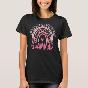 I'm Silently Correcting Your Grammar English Rainb T-Shirt