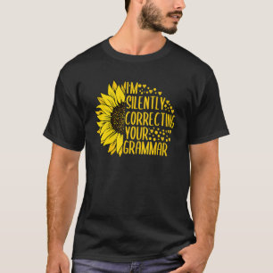 I'm Silently Correcting Your Grammar English Sunfl T-Shirt