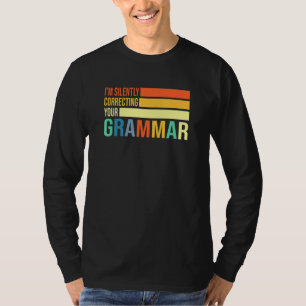 Im Silently Correcting Your Grammar English Teache T-Shirt