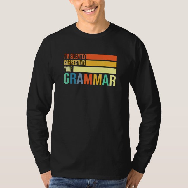 Im Silently Correcting Your Grammar English Teache T-Shirt (Front)