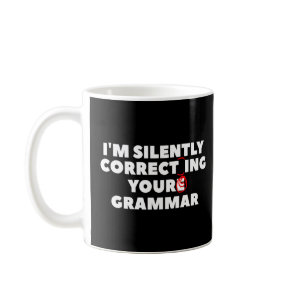 I'm Silently Correcting Your Grammar For An Englis Coffee Mug