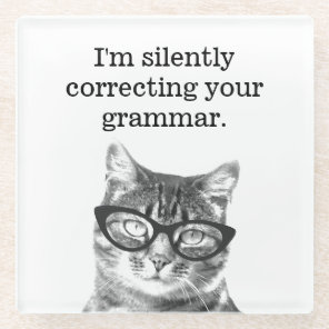 I'm silently correcting your grammar fun cat photo glass coaster