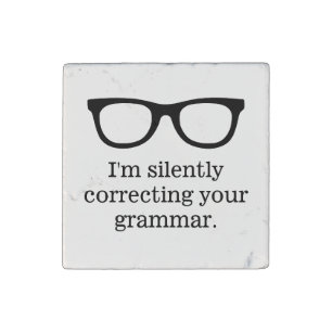 I'm silently correcting your grammar fun educator  stone magnet