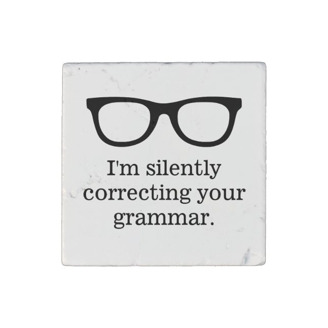 I'm silently correcting your grammar fun educator  stone magnet (Front)