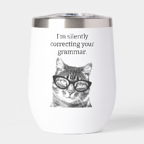 I'm silently correcting your grammar funny cat thermal wine tumbler