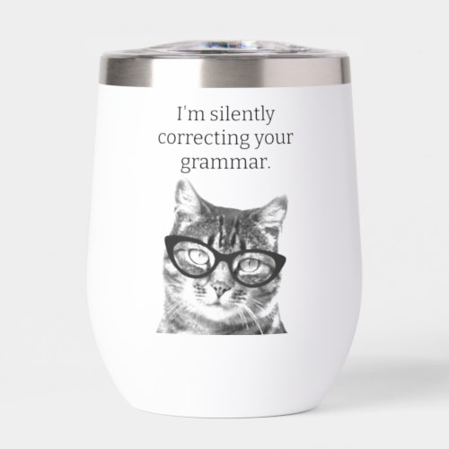 Im silently correcting your grammar funny cat thermal wine tumbler