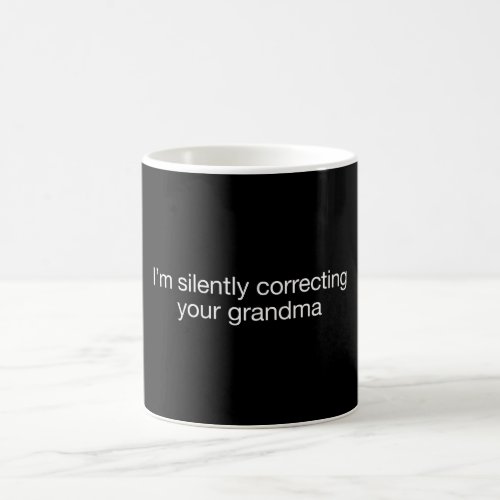 Im silently correcting your grammar _ Funny Mug