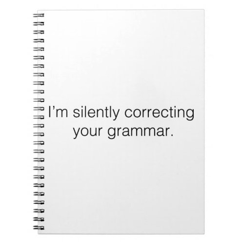 Im silently correcting your grammar funny notebook