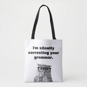 Im silently correcting your grammar funny owl bird tote bag