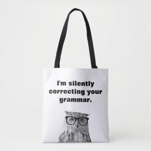 Im silently correcting your grammar funny owl bird tote bag