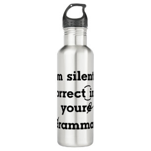 "I'm silently correcting your grammar" funny Stainless Steel Water Bottle