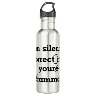 "I'm silently correcting your grammar" funny Stainless Steel Water Bottle