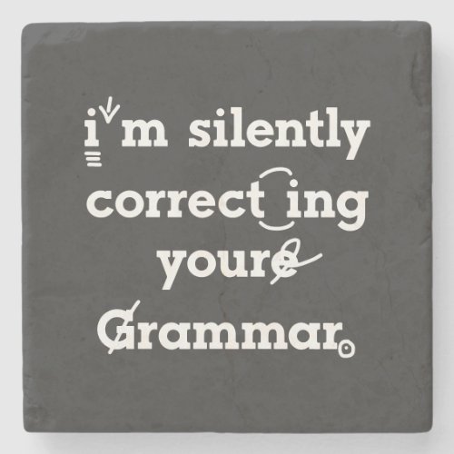 Im silently correcting your grammar funny Stone Coaster
