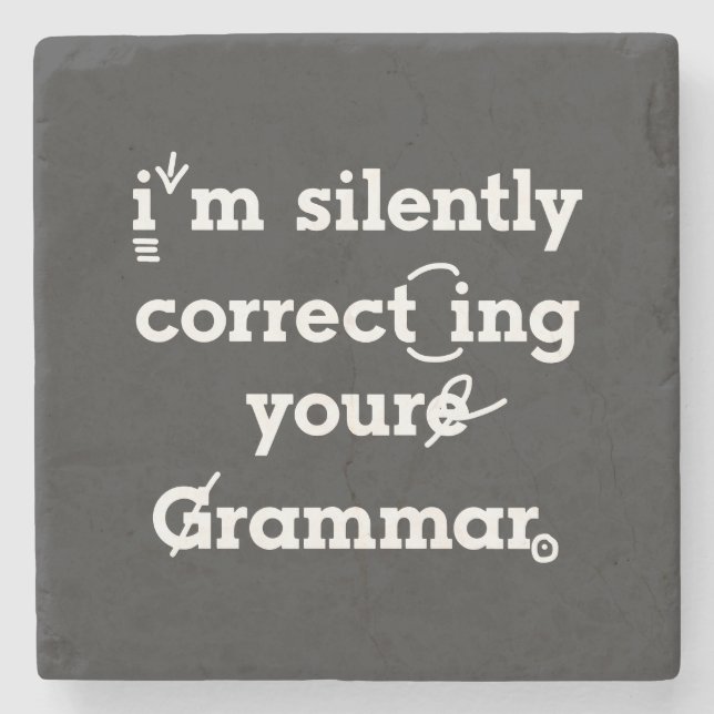 "I'm silently correcting your grammar" funny Stone Coaster (Front)