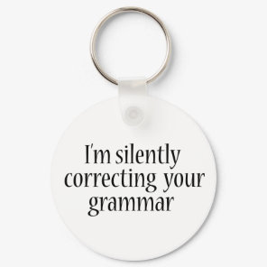 I'm silently correcting your grammar Funny tshirt Keychain