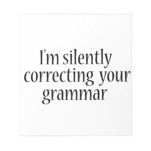 I'm silently correcting your grammar Funny tshirt Notepad