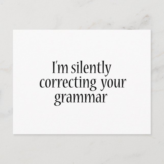 I'm silently correcting your grammar Funny tshirt Postcard (Front)