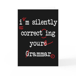 I'm Silently Correcting Your Grammar High School  Card